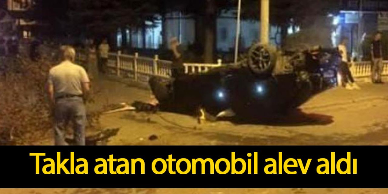 Takla atan otomobil alev aldı