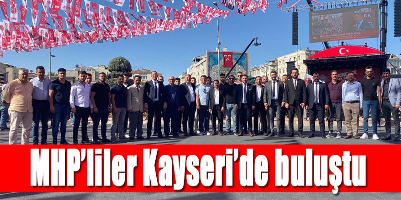  “MİLLİYETÇİ HAREKET PARTİSİ EREĞLİ İLÇE BAŞKANLIĞI KAYSERİ’DE”
