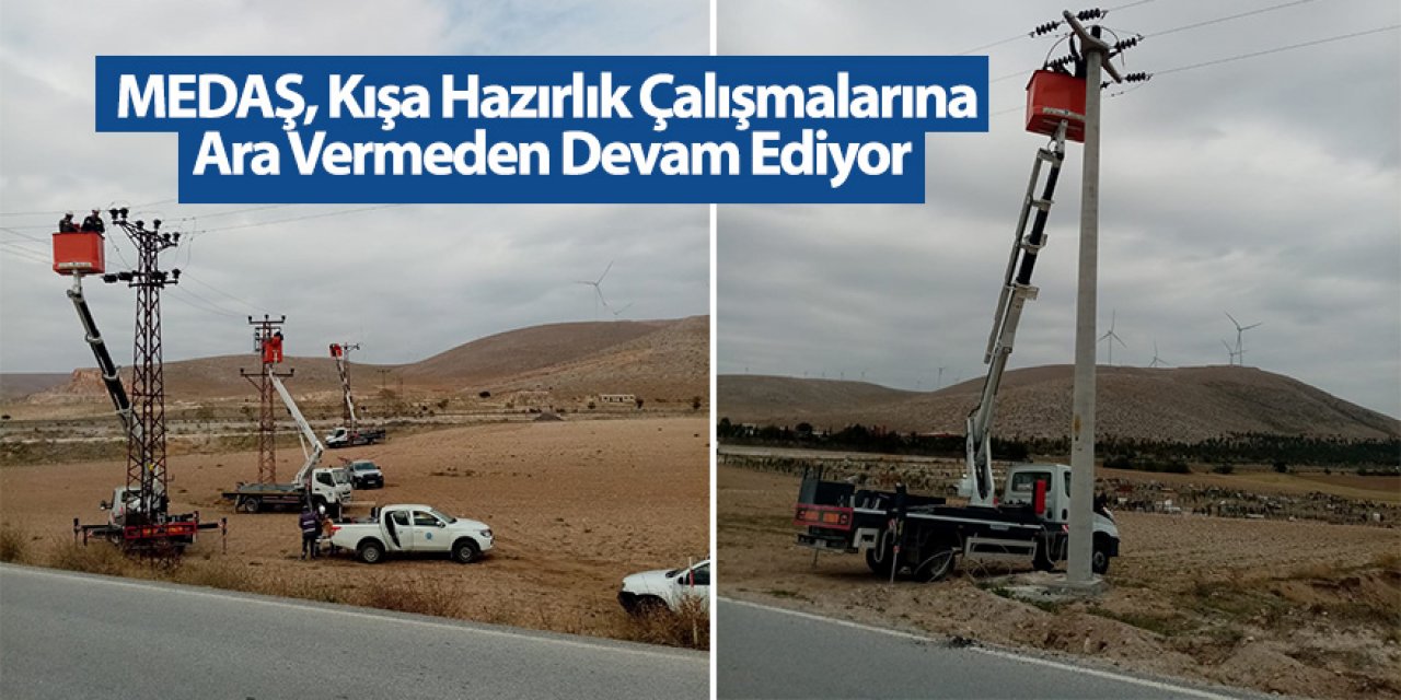 MEDAŞ, Kışa Hazırlık Çalışmalarına Ara Vermeden Devam Ediyor
