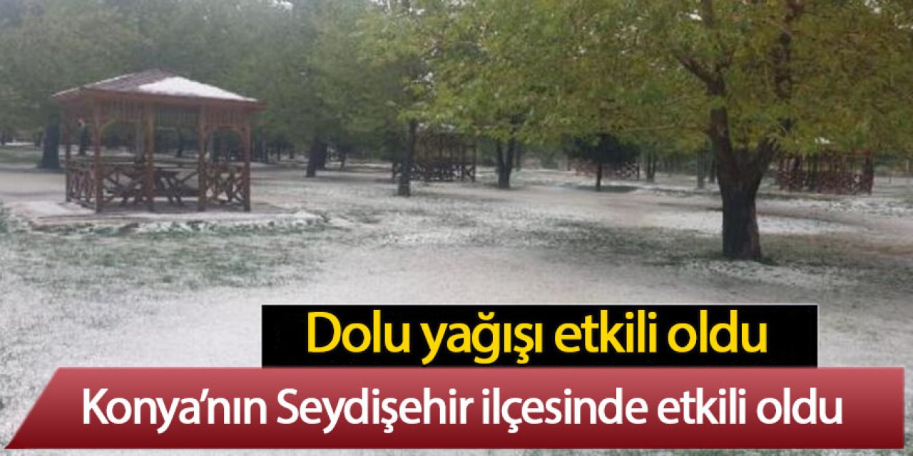Dolu yağışı etkili oldu