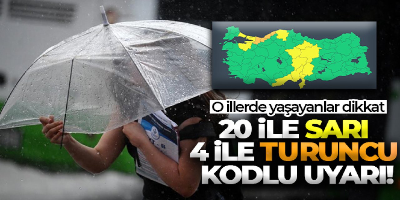 METEOROLOJİ UYARDI! 20 İL İÇİN SARI 4 İL İÇİN TURUNCU KODLU UYARI