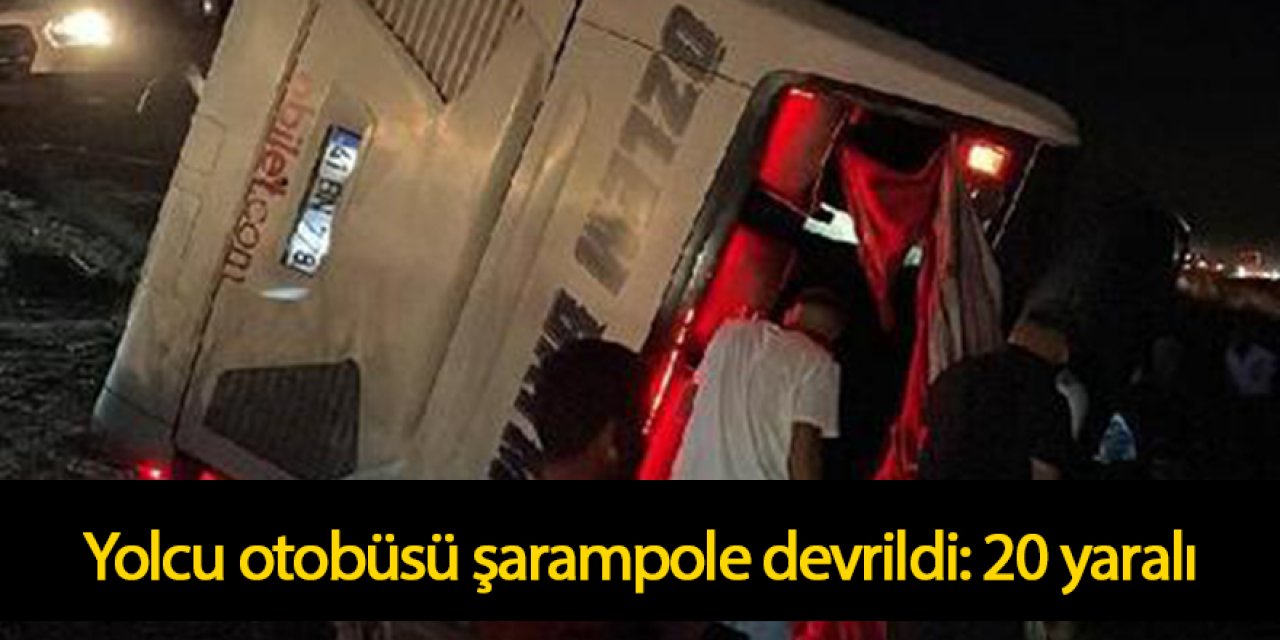 Yolcu otobüsü şarampole devrildi: 20 yaralı