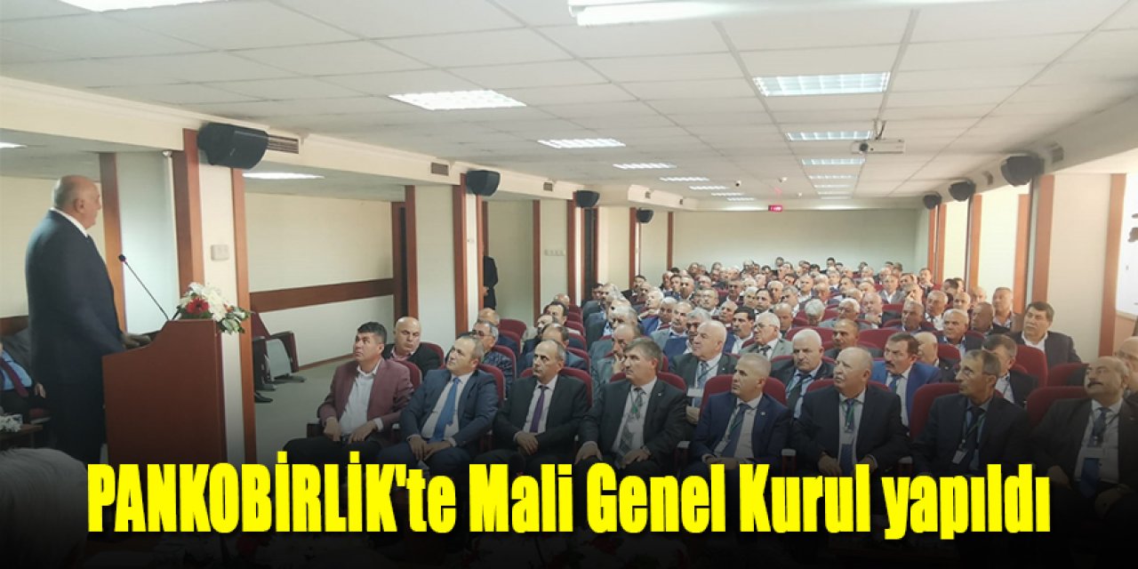PANKOBİRLİK’TE MALİ GENEL KURUL YAPILDI