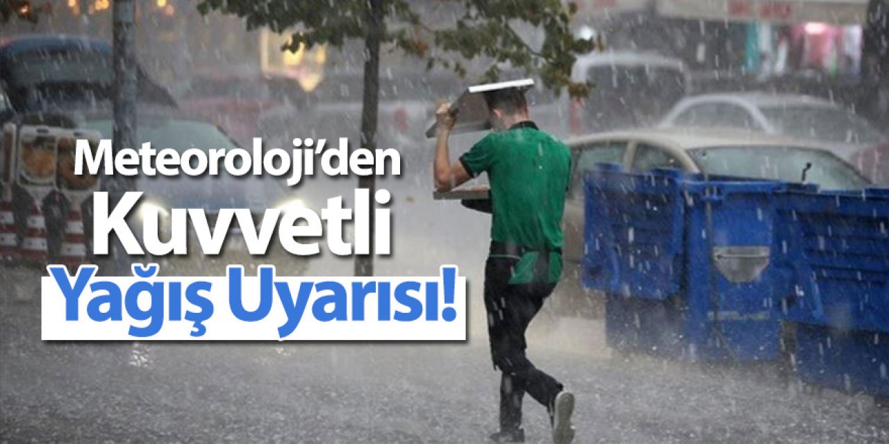 Meteoroloji’den Kuvvetli Yağış Uyarısı! 