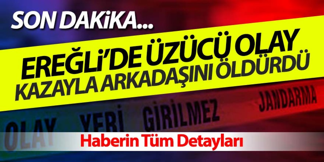 Ereğli'de küçük yaşta çocuk arkadaşını kazara öldürdü