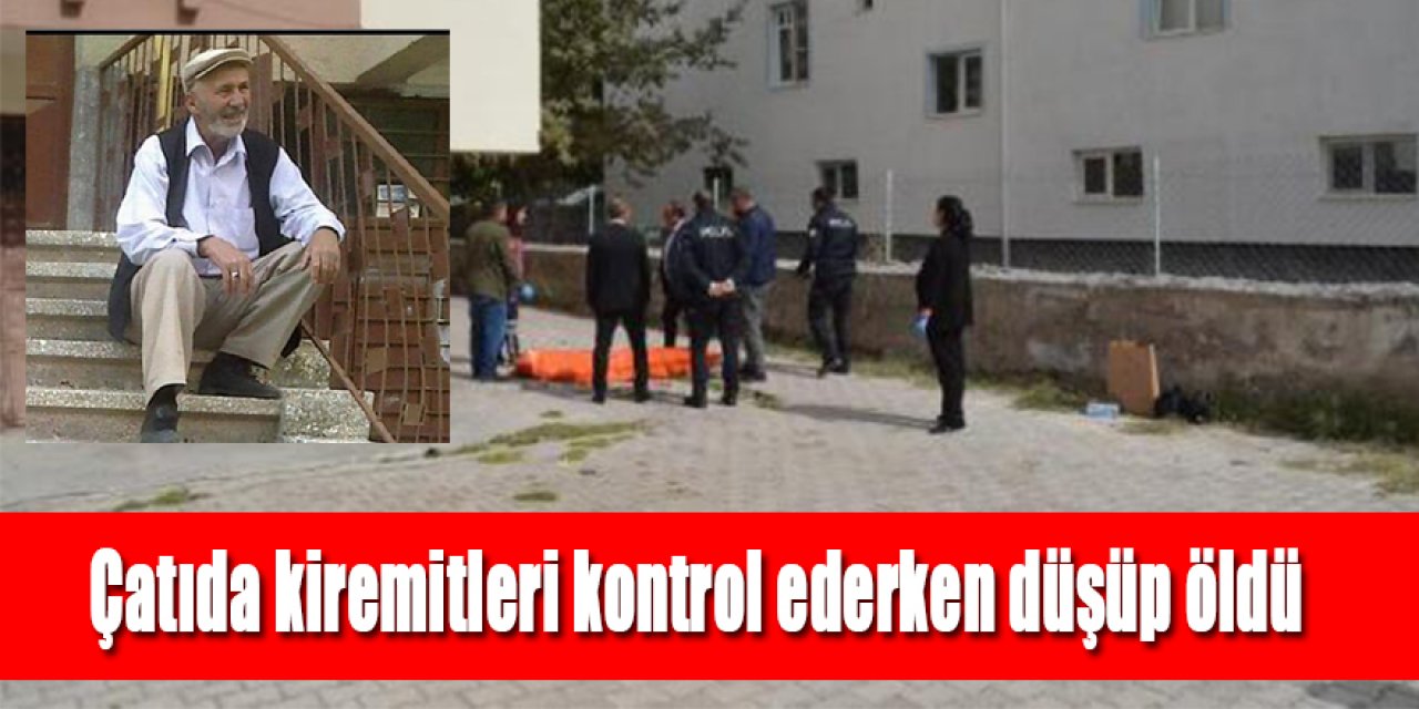 6 katlı binanın çatısında kiremitleri kontrol ederken düşüp öldü