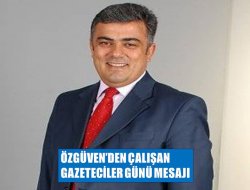 Özgüven’den “Çalışan Gazeteciler Günü” mesajı