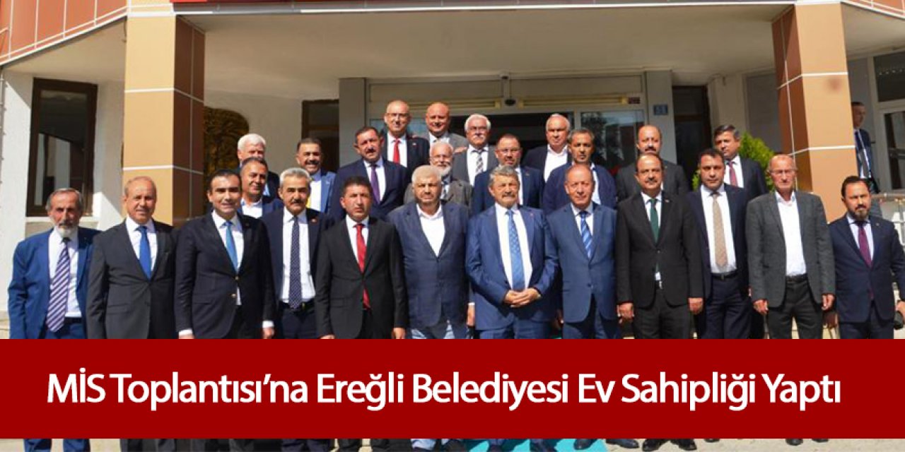 MİS Toplantısı’na Ereğli Belediyesi Ev Sahipliği Yaptı