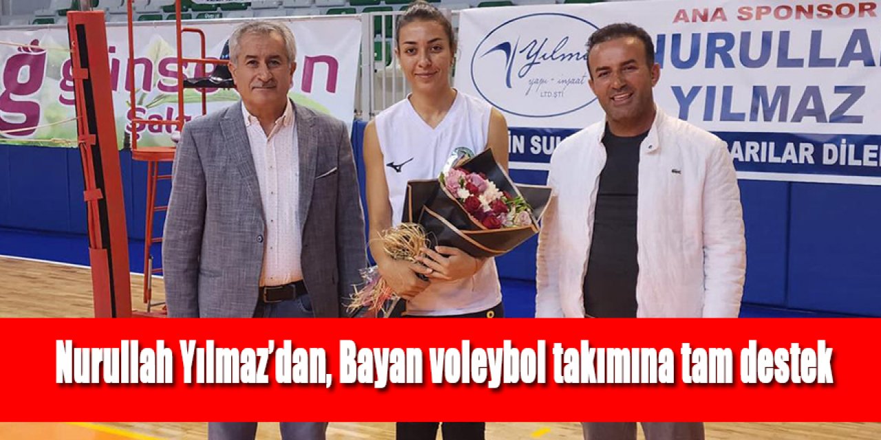 Nurullah Yılmaz’dan, Bayan voleybol takımına tam destek