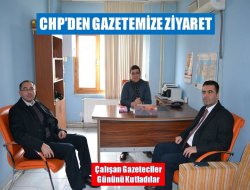 CHP’den Gazetemize Ziyaret
