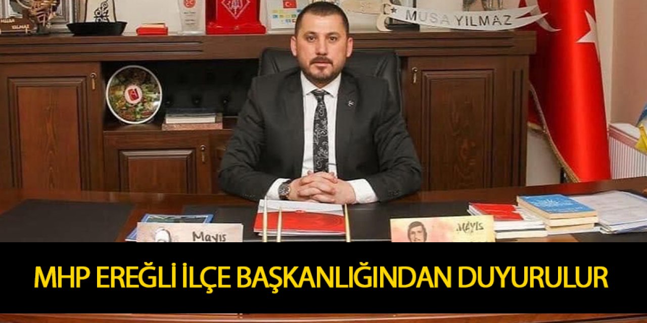 MHP EREĞLİ İLÇE BAŞKANLIĞINDAN DUYURULUR