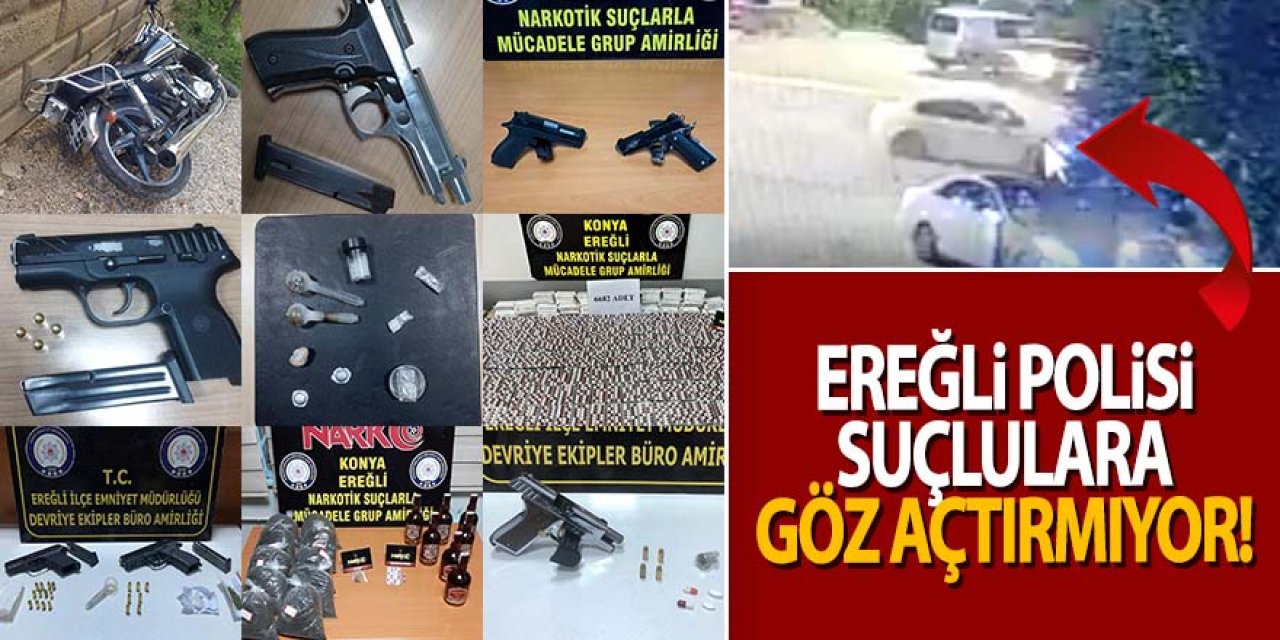 Ereğli Polisi Suçlulara Göz Açtırmıyor