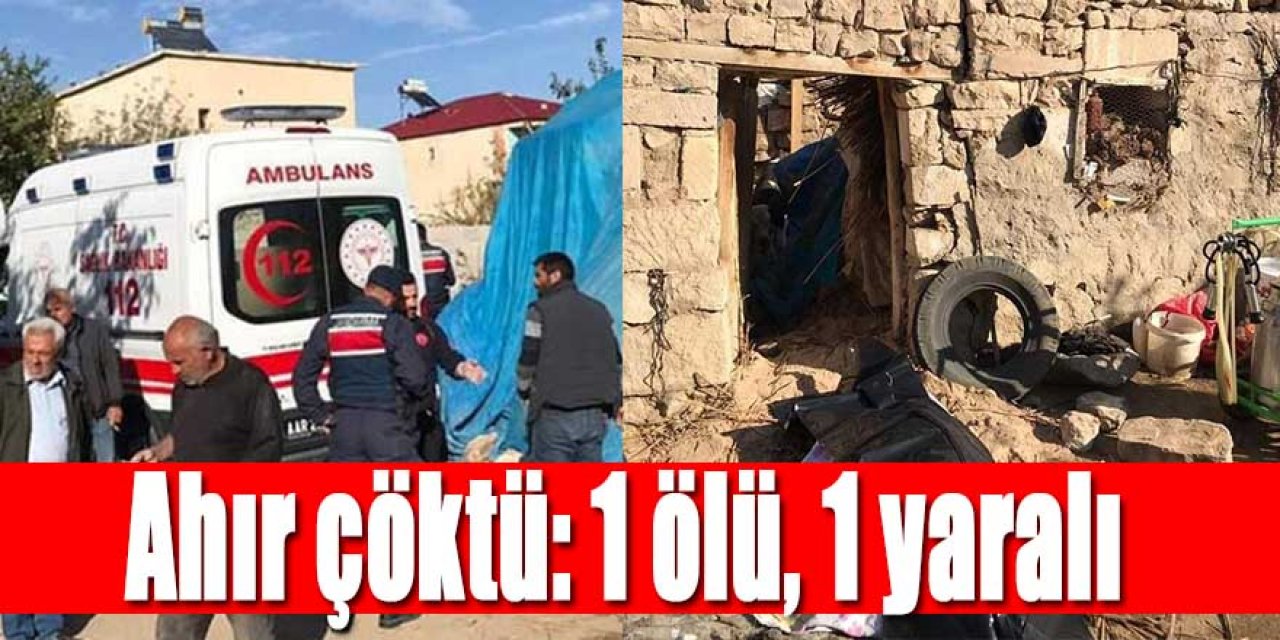 Ahır çöktü: 1 ölü, 1 yaralı