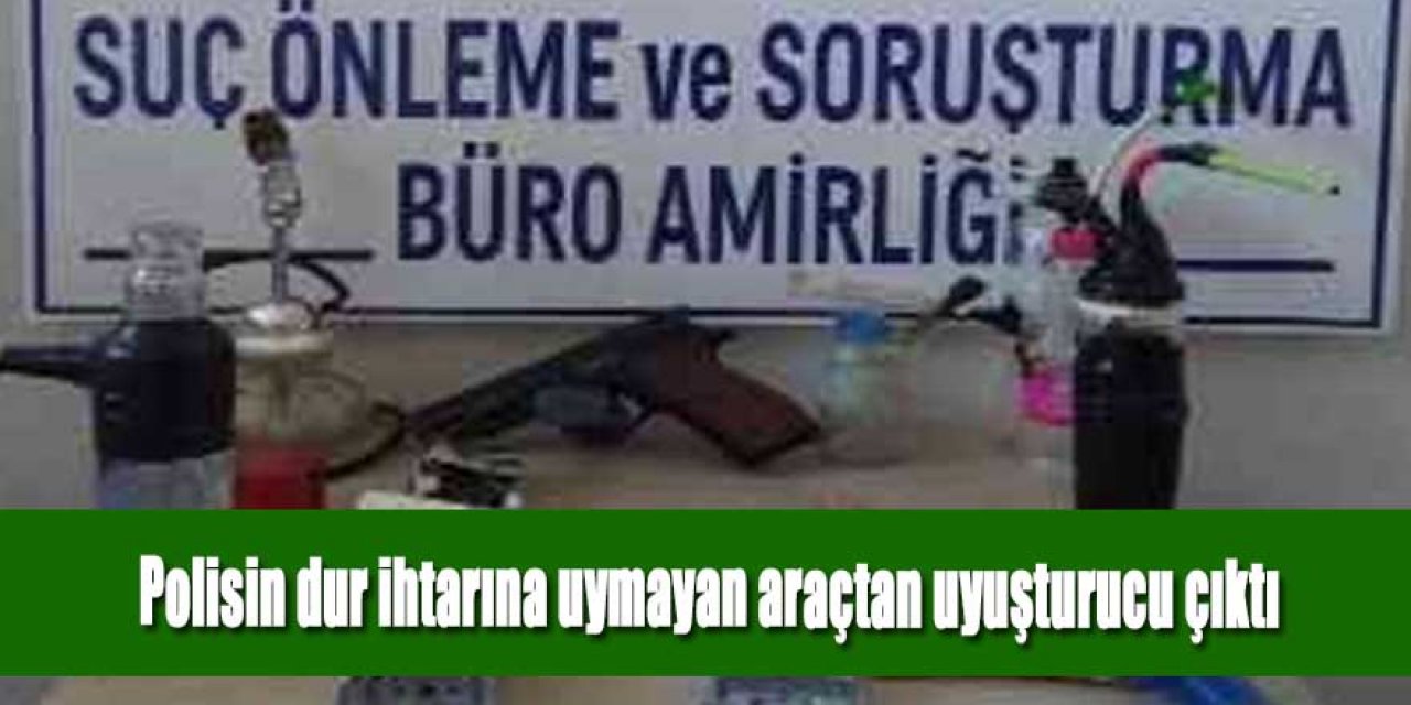Polisin dur ihtarına uymayan araçtan uyuşturucu çıktı