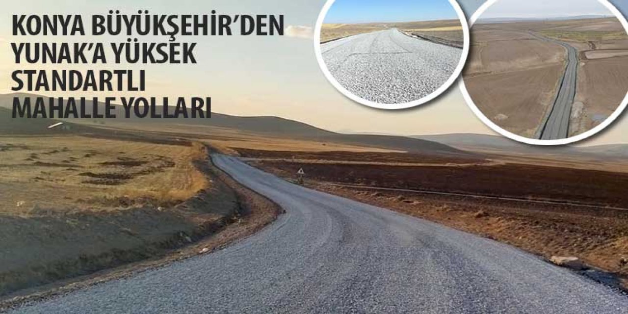 Konya Büyükşehir’den Yunak’a Yüksek Standartlı Mahalle Yolları