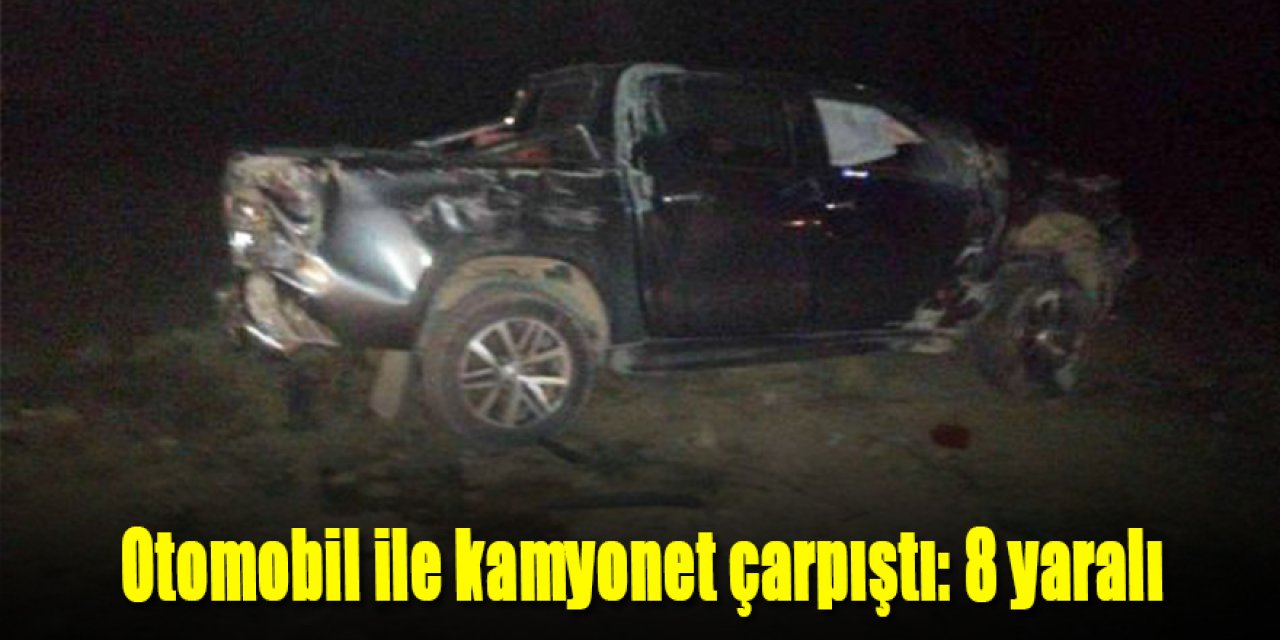 Otomobil ile kamyonet çarpıştı: 8 yaralı