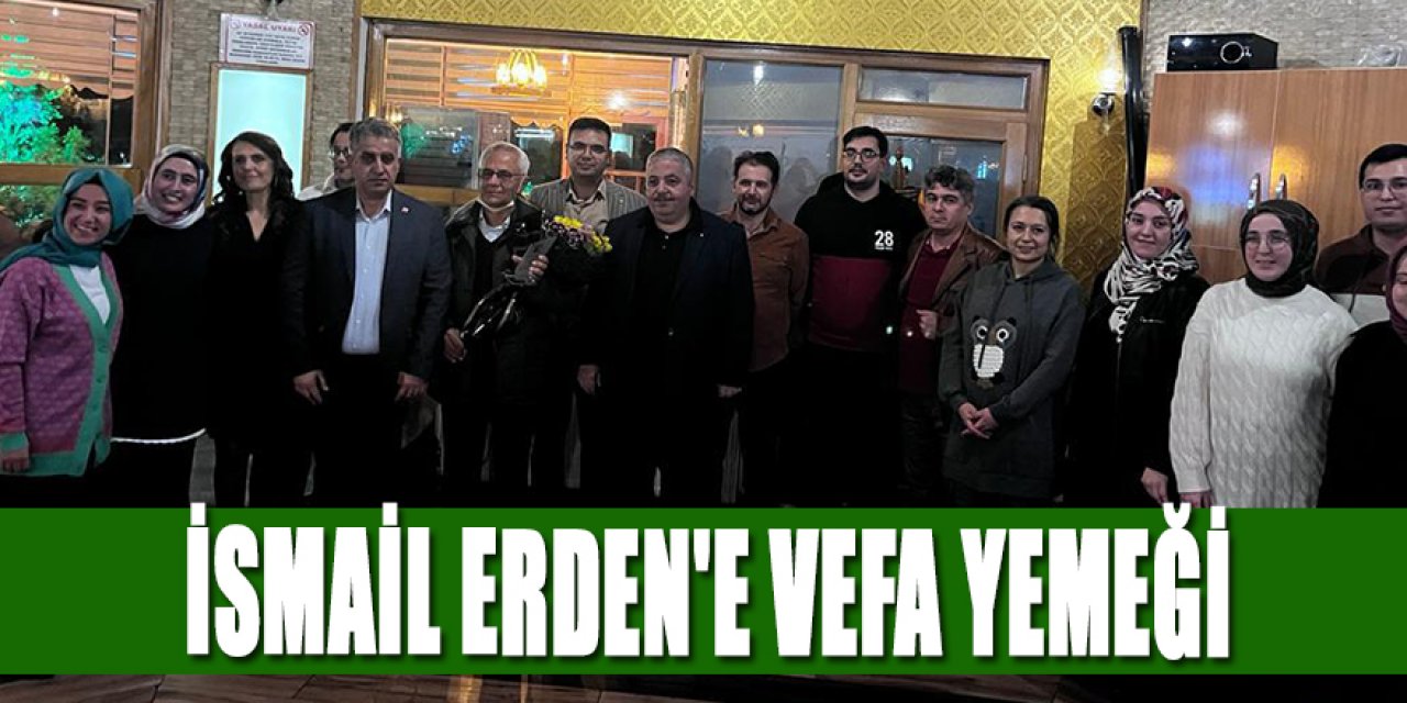 İSMAİL ERDEN'E VEFA YEMEĞİ