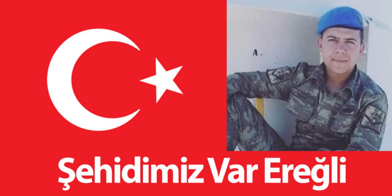 Şırnak'ta mayına basan Ereğlili Askerimiz Şehit Oldu