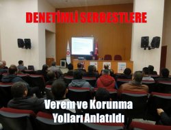 Denetimlilere verem ve korunma yolları anlatıldı
