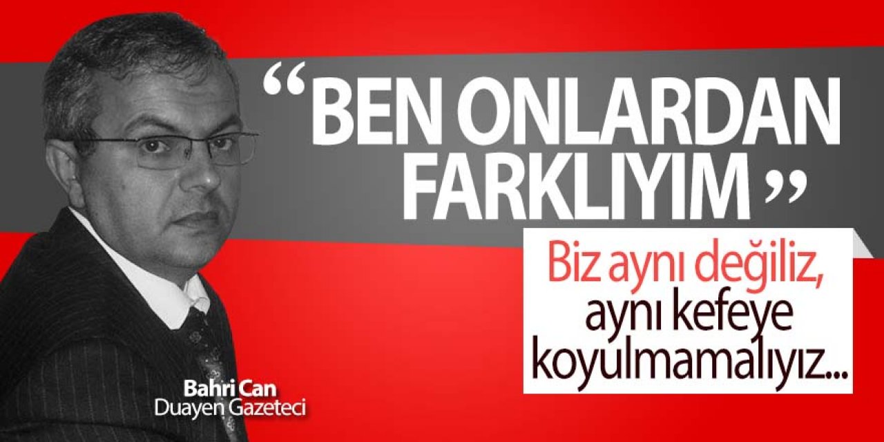 BEN ONLARDAN FARKLIYIM