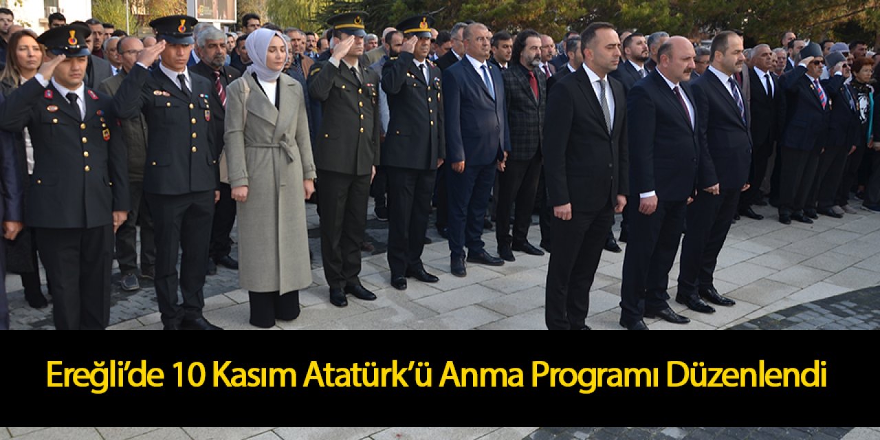 Ereğli’de 10 Kasım Atatürk’ü Anma Programı Düzenlendi