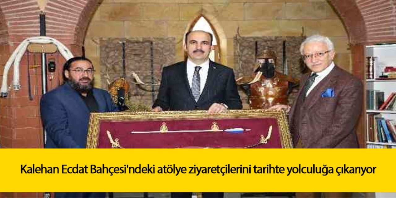 Kalehan Ecdat Bahçesi'ndeki atölye ziyaretçilerini tarihte yolculuğa çıkarıyor