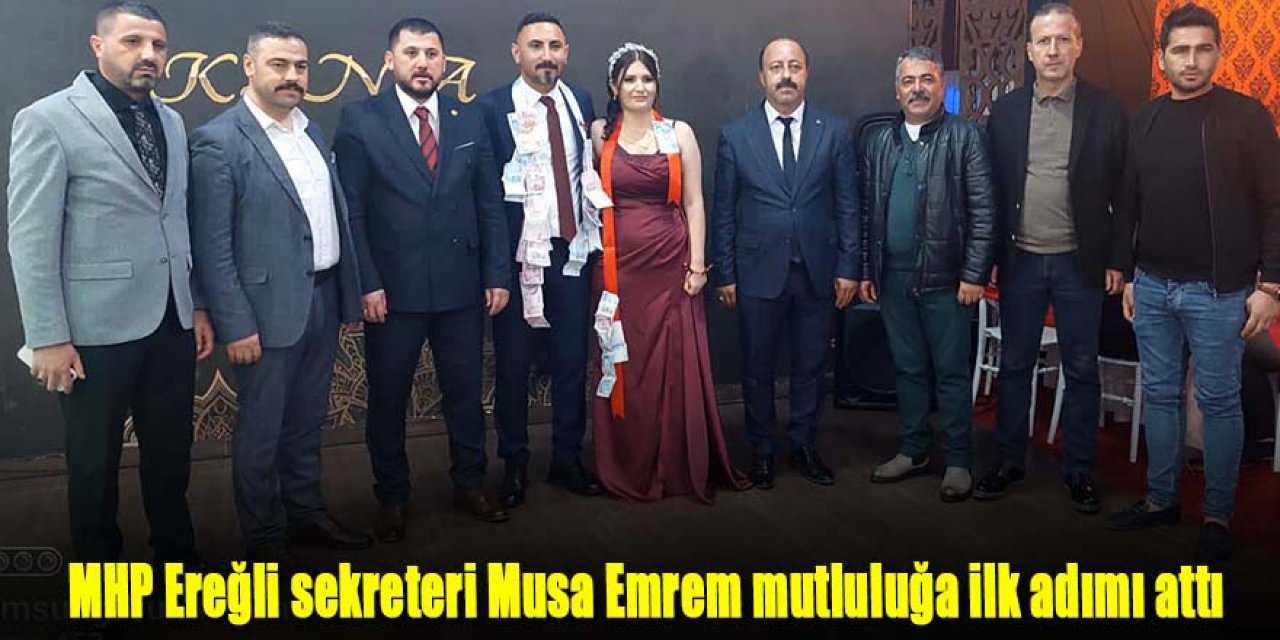 MHP Ereğli sekreteri Musa Emrem mutluluğa ilk adımı attı