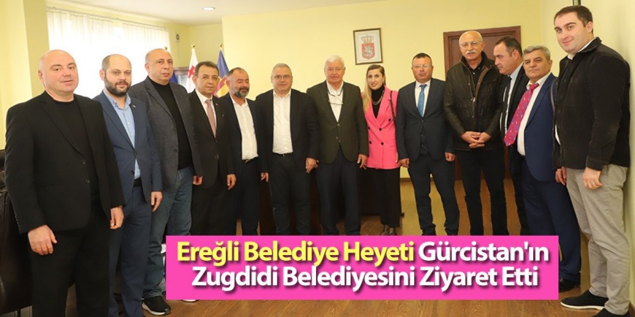 Ereğli Belediye Heyeti Gürcistan'ın Zugdidi Belediyesini Ziyaret Etti