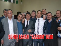 ŞOFÖR ESNAFI “SAĞLAM” DEDİ