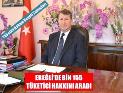 Ereğli’de Bin 155 Tüketici Hakkını Aradı