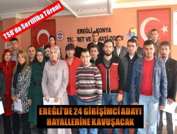 Ereğli’de 24 Girişimci adayı hayallerine kavuşacak