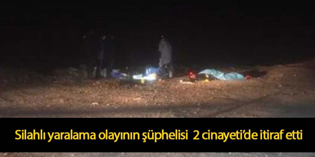 Silahlı yaralamanın şüphelisi sorgulamasında 2 cinayeti itiraf etti