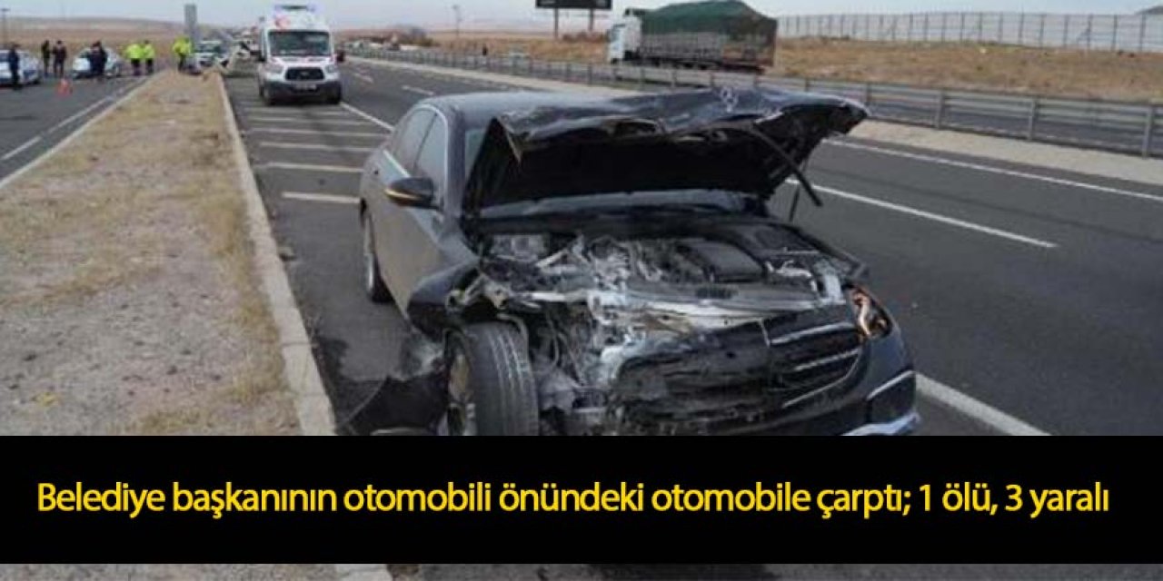 Belediye başkanının otomobili, önündeki otomobile çarptı; 1 ölü, 3 yaralı