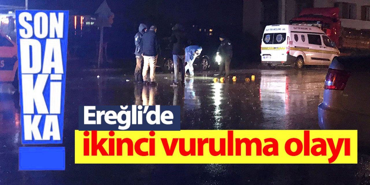 Ereğli de ikinci vurulma olayı