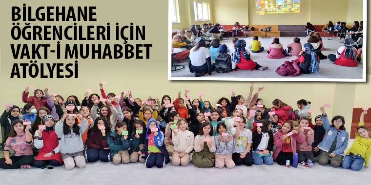 Bilgehane Öğrencileri İçin Vakt-i Muhabbet Atölyesi