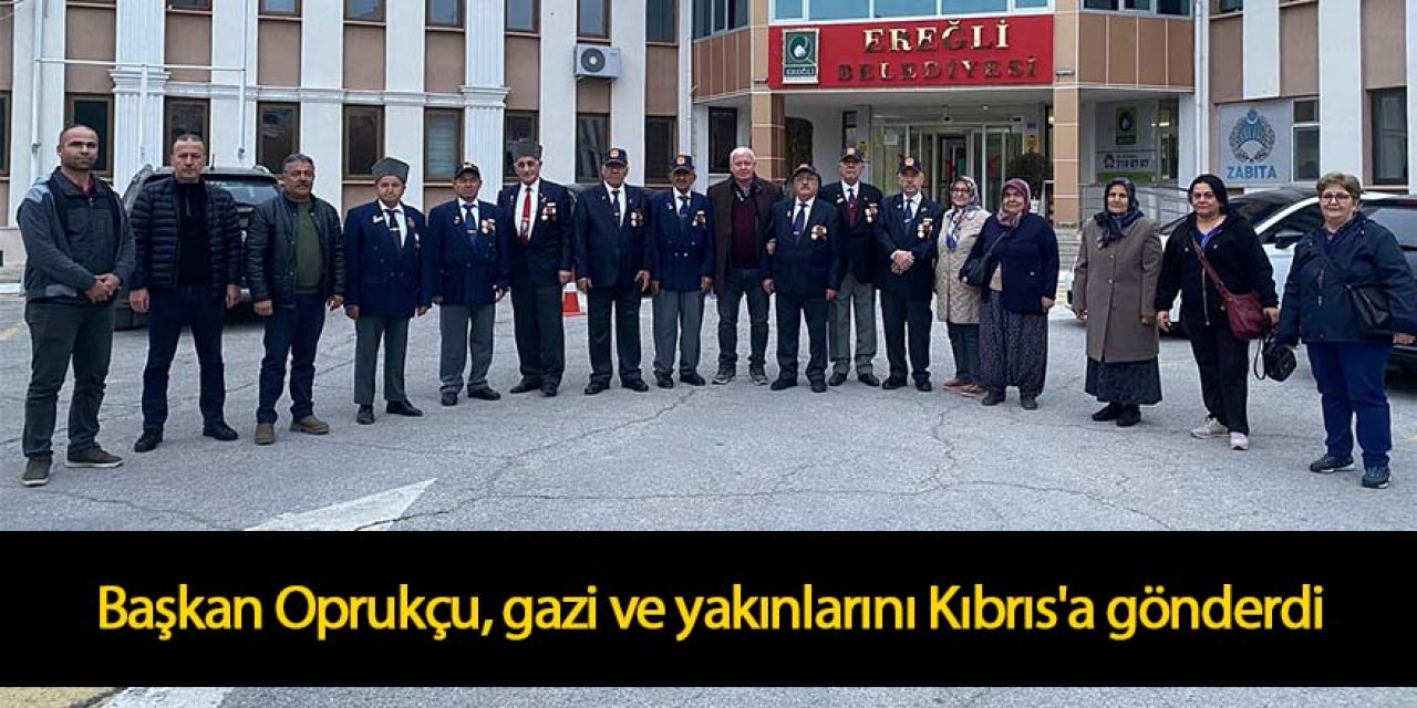 Başkan Oprukçu, Gazi ve yakınlarını Kıbrıs'a gönderdi
