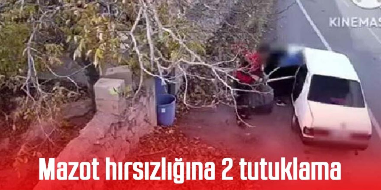 Mazot hırsızlığından 2 kişi tutuklandı