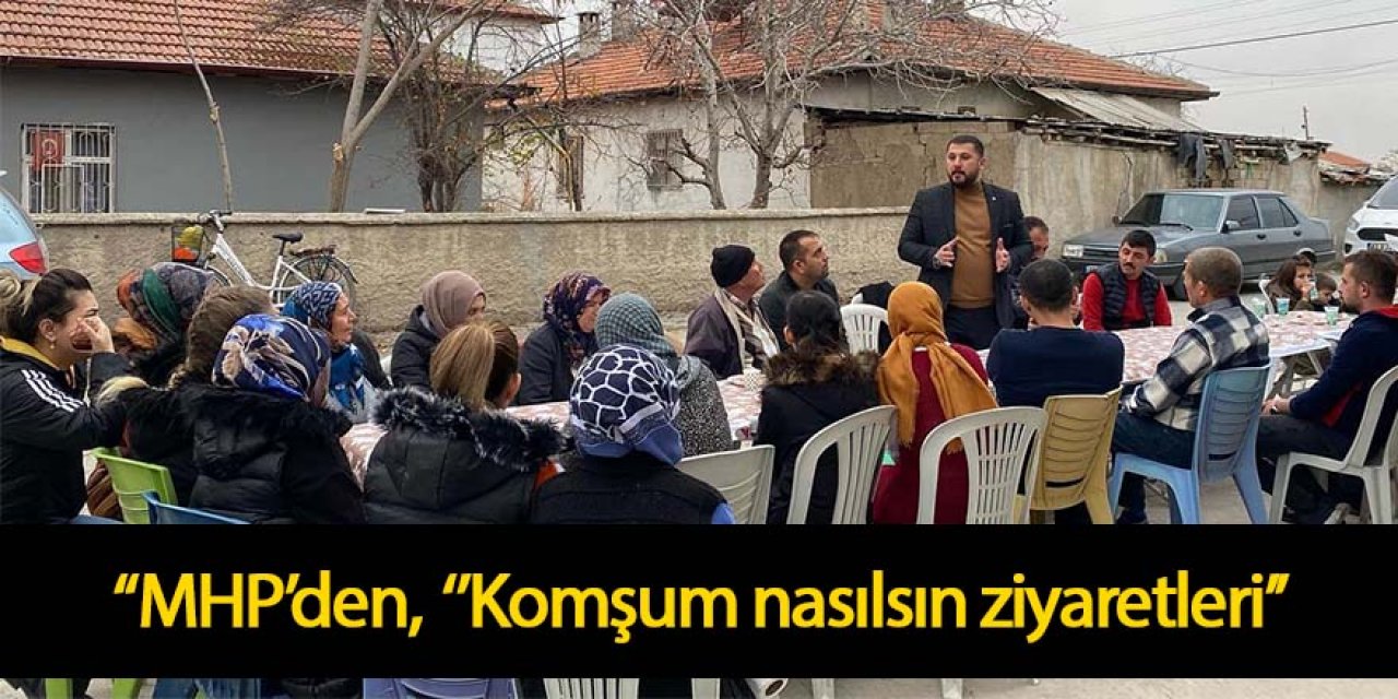 “MHP EREĞLİ’NİN, KOMŞUM NASILSIN ZİYARETLERİ DEVAM EDİYOR”