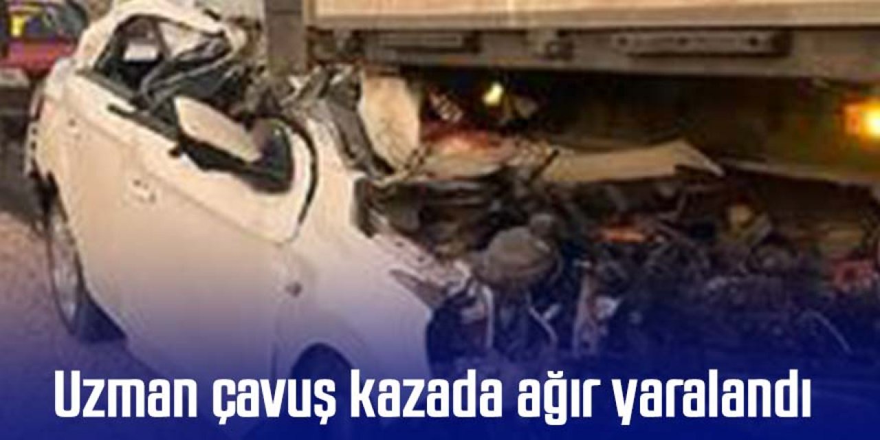 Uzman çavuş kazada ağır yaralandı