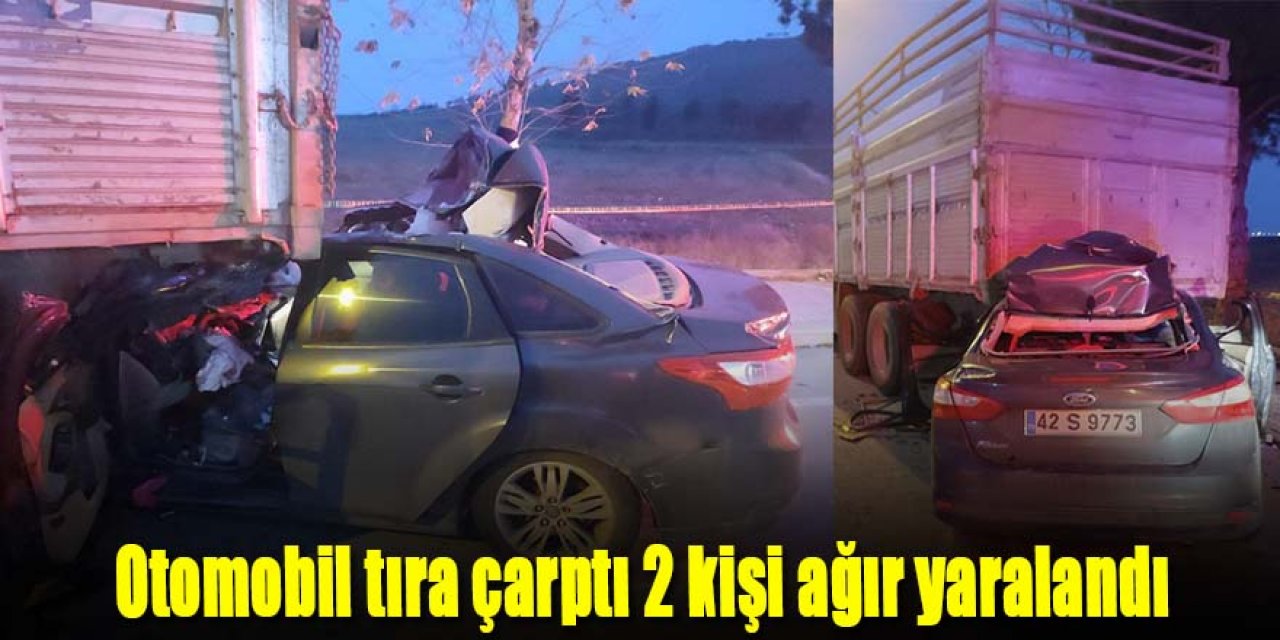 Otomobil tıra çarptı 2 kişi ağır yaralandı