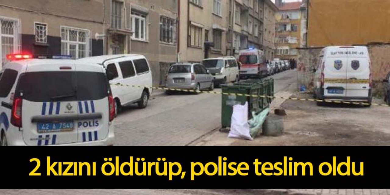 Kızlarını öldürdü polise teslim oldu