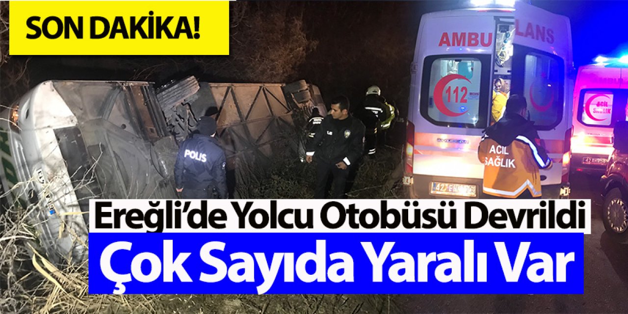 Ereğli’de Yolcu Otobüsü Devrildi! Çok Sayıda Yaralı Var