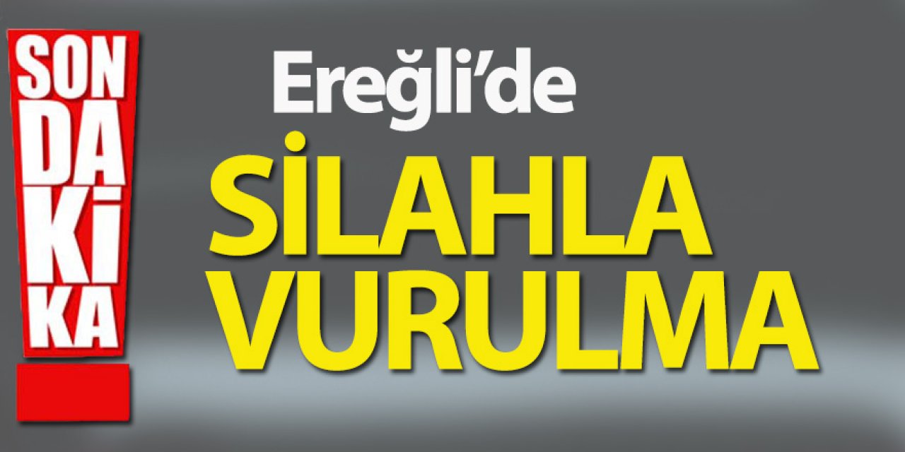 Ereğli'de Silahlı Vurulma