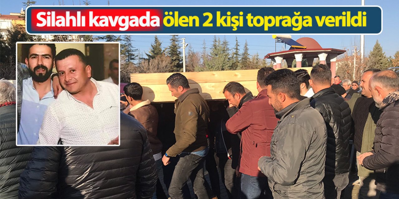Silahlı kavgada ölen 2 kişi toprağa verildi