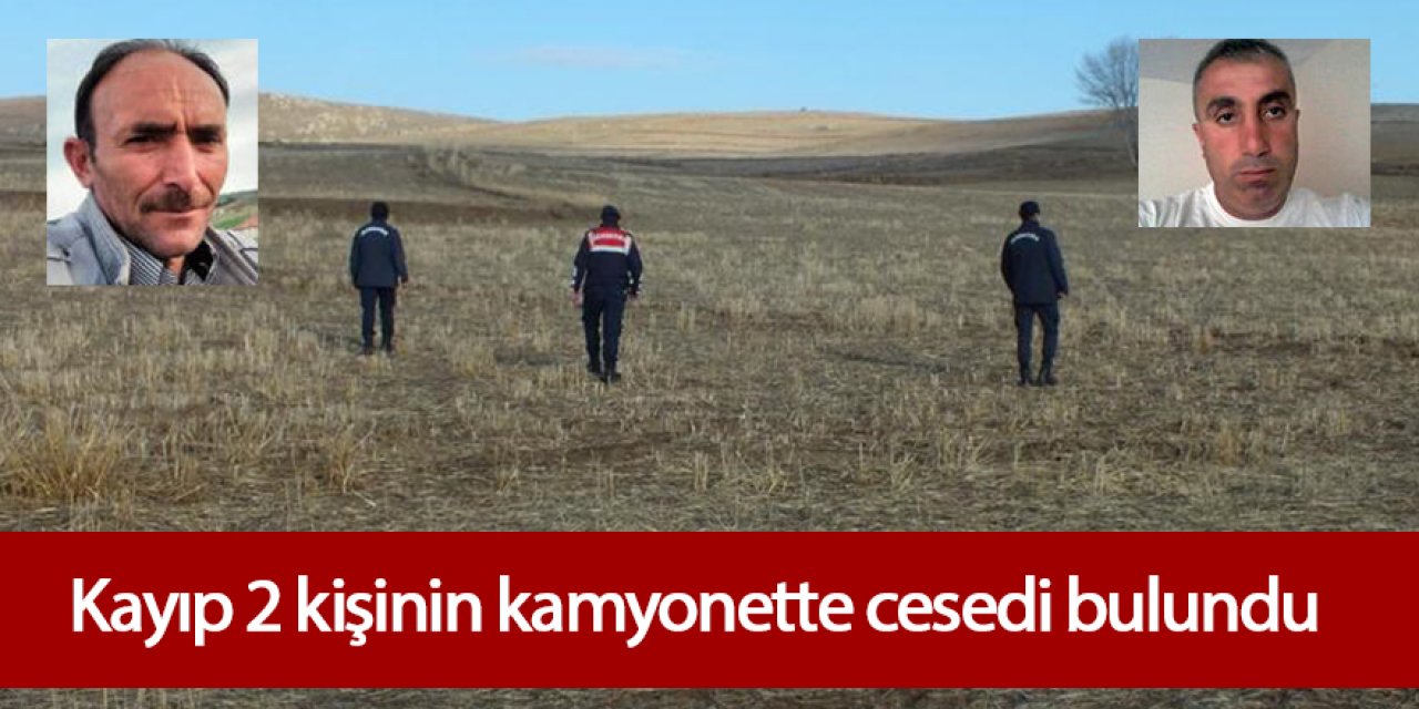 Kayıp 2 kişinin kamyonette cesedi bulundu