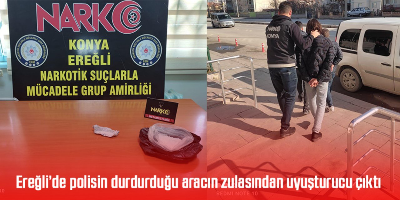 Ereğli’de polisin durdurduğu aracın zulasından uyuşturucu çıktı
