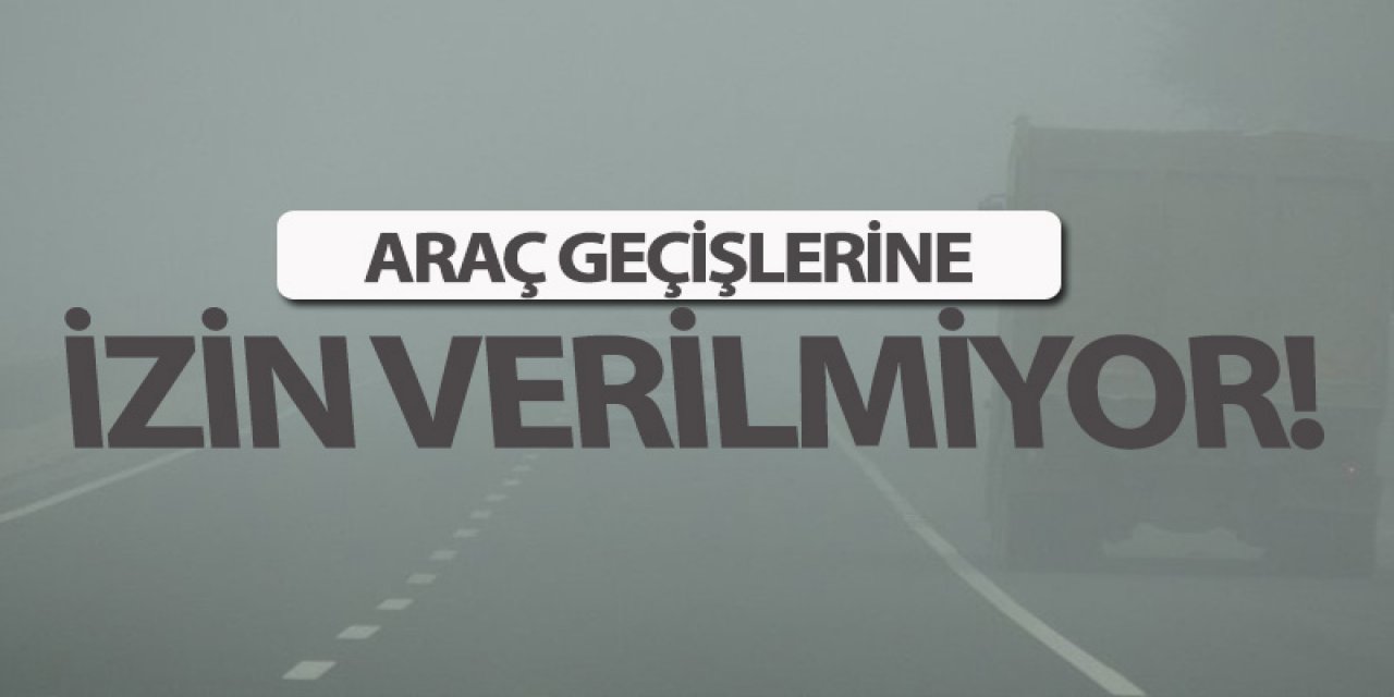 Araç Geçişlerine İzin Verilmiyor!