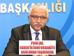Prof. Erden’in ismi Orhaniye Okulu’nda yaşayacak