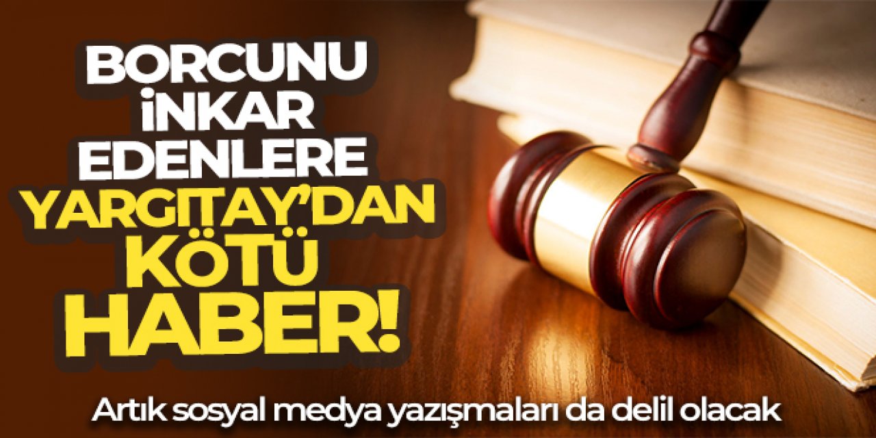 Borcunu inkar edenlere Yargıtay'dan kötü haber