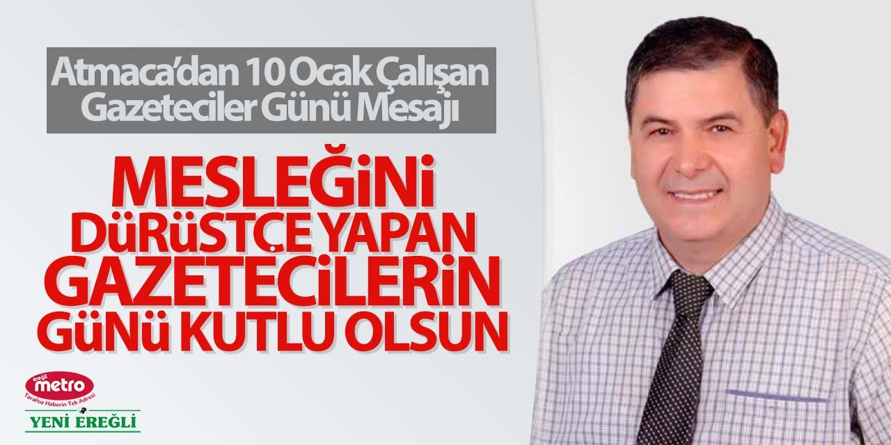 Attila Atmaca’dan 10 Ocak Gazeteciler Günü Mesajı